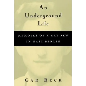 Underground Life | Gad Beck, Frank Heibert (ISBN: 9780299165048)