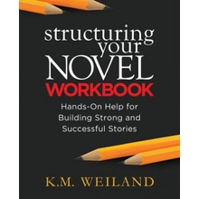 Structuring Your Novel Workbook: Hands-On Help for Building Strong and Successful Stories Weiland K. M.Paperback