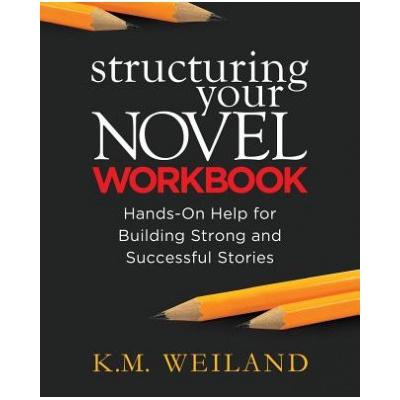 Structuring Your Novel Workbook: Hands-On Help for Building Strong and Successful Stories Weiland K. M.Paperback