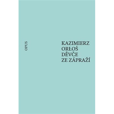 Děvče ze zápraží - Kazimierz Orloś