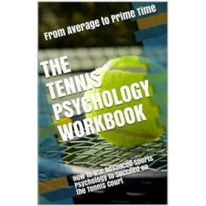The Tennis Psychology Workbook: How to Use Advanced Sports Psychology to Succeed on the Tennis Court | Danny Uribe Masep (ISBN: 9781544028965)