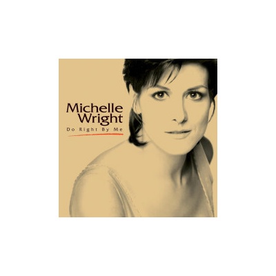 WRIGHT, MICHELLE - DO RIGHT BY ME CD
