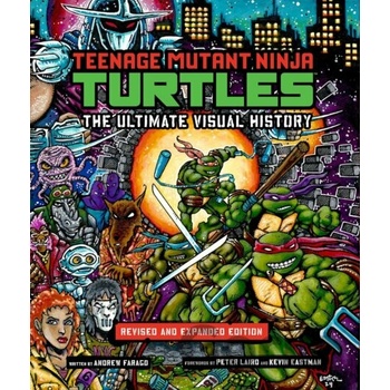 Teenage Mutant Ninja Turtles The Ultimate Visual History Revised and Expanded Edition