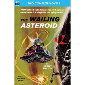 The Wailing Asteroid & The World that Couldn't Be | Murray Leinster, Clifford D Simak (ISBN: 9781612871875)