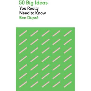 50 Big Ideas You Really Need to Know | Ben Dupre (ISBN: 9781529425147)
