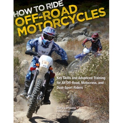 How to Ride Off-Road Motorcycles - Gary LaPlante