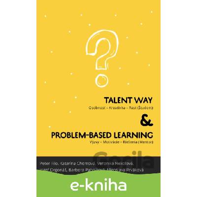 E-kniha Talentway & Problem-based Learning - Peter Filo, Katarína Chomová, Veronika Nekolová, Jozef Orgonáš,Barbora Paholková, Miroslava Prváková