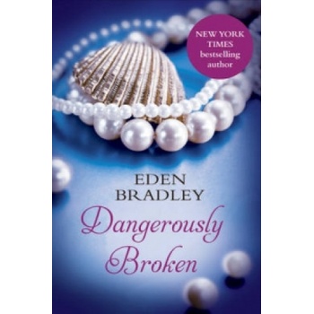 Ebury Publishing Dangerously Broken | Eden Bradley