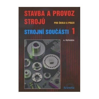 Stavba a provoz strojů pro školu a praxi 1 - Antonín Řeřábek