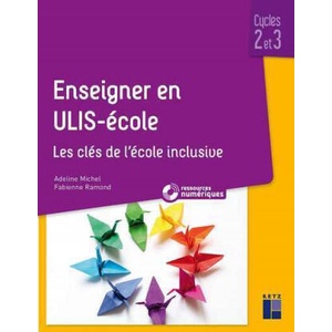 Enseigner en ULIS - Ecole -Cycles 2 et 3 + Ressources numériques téléchargeables | Michel, Fabienne Ramond (ISBN: 9782725638850)