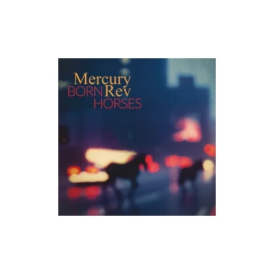 MERCURY REV - BORN HORSES 1 CD