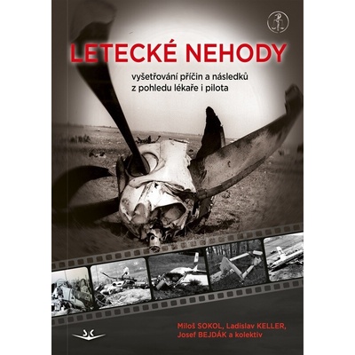Letecké nehody - vyšetřování příčin a následků z pohledu lékaře i pilota