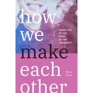 How We Make Each Other | Perry Zurn (ISBN: 9781478031307)