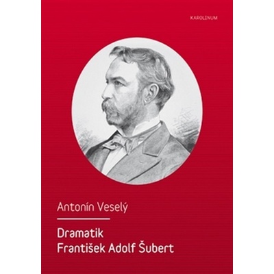 Dramatik František Adolf Šubert - Veselý Antonín