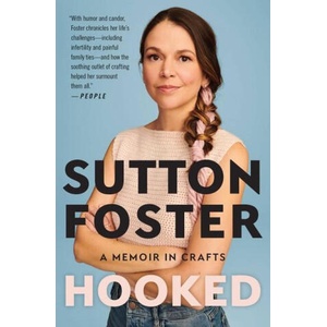 Hooked: How Crafting Saved My Life | FOSTER SUTTON (ISBN: 9781538734292)