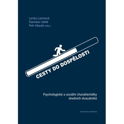 Cesty do dospělosti: Psychologické a sociální charakteristiky dnešních dvacátníků