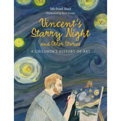 Vincent's Starry Night and Other Stories | Michael Bird, Kate Evans