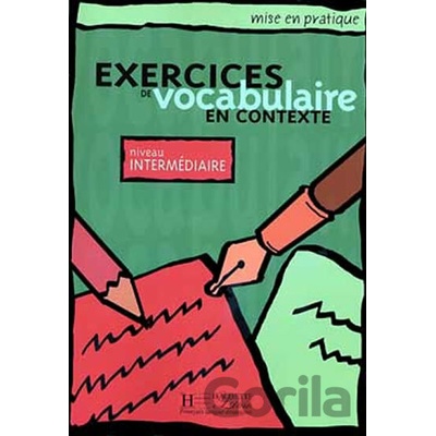 ise en pratique Vocabulaire: Intermédiaire/Livre de l´éleve Hachette Francais Langue Étrangere