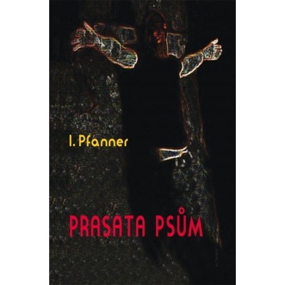 Prasata psům - I. Pfanner