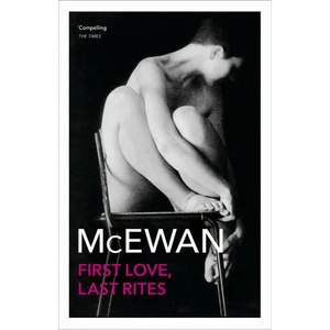First Love, Last Rites | Ian McEwan (ISBN: 9781784703608)