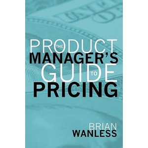 The Product Manager's Guide to Pricing | W Brian Wanless (ISBN: 9781439245705)