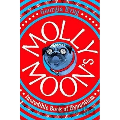 Molly Moon's Incredible Book of Hypnotism - Georgia Byng