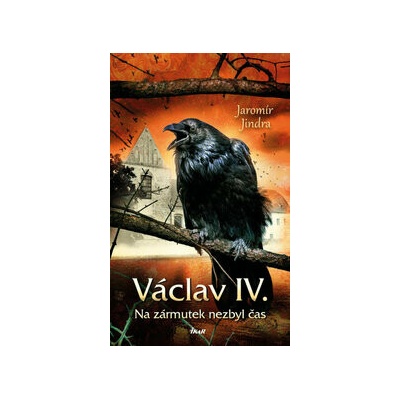 Václav IV. - Na zármutek nezbyl čas