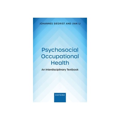 Psychosocial Occupational Health An Interdisciplinary Textbook - Prof Johannes Siegrist and Prof Jian Li