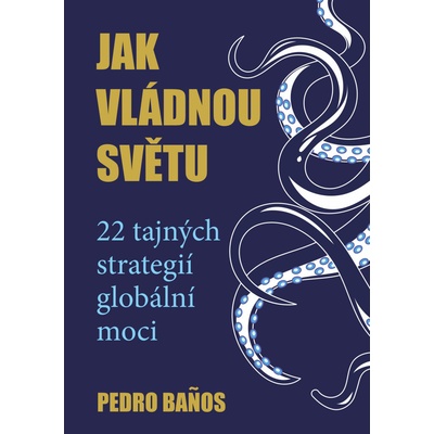 Banos, Pedro - Jak vládnou světu
