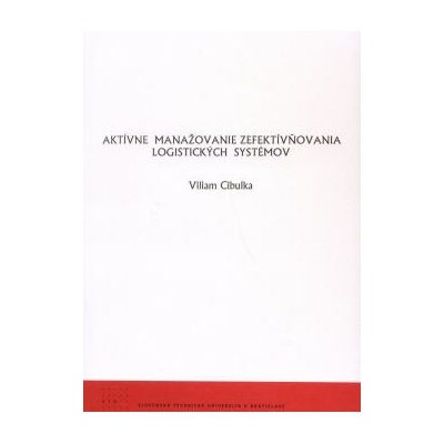 Aktívne manažovanie zefektívňovania logistických systémov - Viliam Cibulka