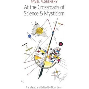 At the Crossroads of Science & Mysticism | Pavel Florensky (ISBN: 9781621380856)
