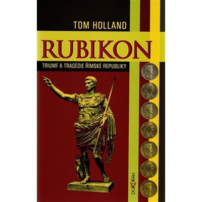 RUBIKON Triumf a tragédie římské republiky