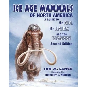 Ice Age Mammals of North America | Ian M. Lange, Dorothy S. Norton (ISBN: 9780878426805)