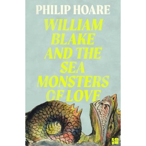 William Blake and The Sea Monsters of Love | Philip Hoare (ISBN: 9780008534387)