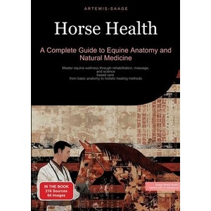 Horse Health: A Complete Guide to Equine Anatomy and Natural Medicine | Artemis Saage, Saage Media GmbH - English (ISBN: 9783384430762)