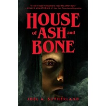 House of Ash and Bone - Joel A Sutherland