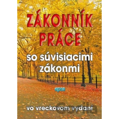 Zákonník práce so súvisiacimi zákonmi - Epos