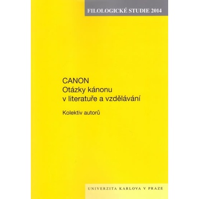Canon - Otázky kánonu v literatuře a vzdělávání - Kolektiv autorů