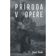 Příroda v opeře - Jan Suk