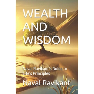 Wealth and Wisdom | Naval Ravikant (2024)