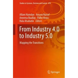 From Industry 4.0 to Industry 5.0 | Allam Hamdan, Arezou Harraf, Ameena Buallay, Pallvi Arora, Hala Alsabatin (2023)