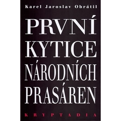 První Kytice národních prasáren - Kryptadia - Obrátil Karel Jaroslav