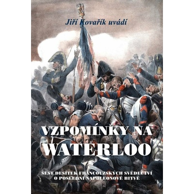 VZPOMÍNKY NA WATERLOO - Kovařík Jiří – Zbozi.Blesk.cz