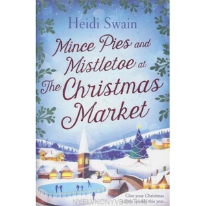 Mince Pies and Mistletoe at the Christmas Market | Heidi Swain (2016)