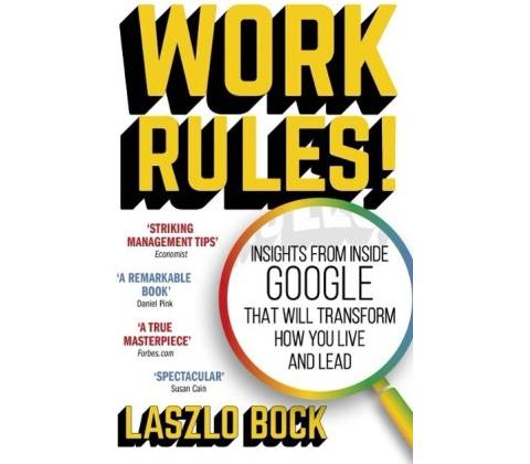 Work Rules!: Insights from Inside Google That... - Laszlo Bock