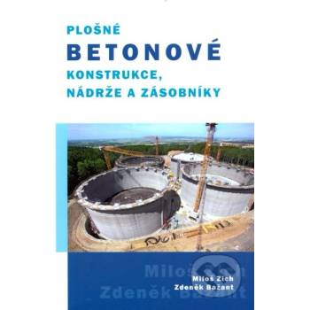 Plošné betonové konstrukce, nádrže a zásobníky - Miloš Zich, Zdeněk Bažant