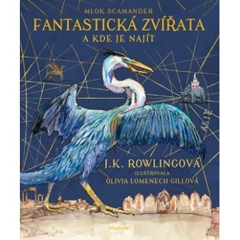 Fantastická zvířata - ilustrované vydání J. K. Rowlingová
