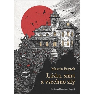 Láska, smrt a všechno zlý - Martin Paytok, Lubomír Kupčík ilustrátor