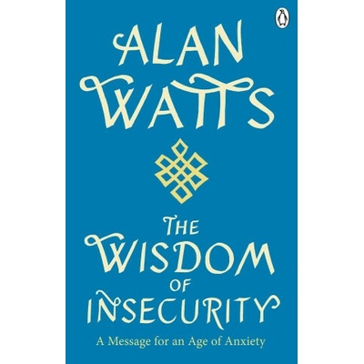 Wisdom Of Insecurity - Alan Watts