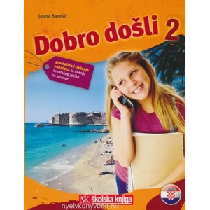Dobro do? li 2 - Kroatisch als Fremdsprache Arbeitsbuch 2 Grammatik- und Arbeitsbuch 2 gramatika i rje? enja zadataka za ucenje hrvatskog jezika za stra | Jasna Bare? ic (ISBN: 9789530219250)